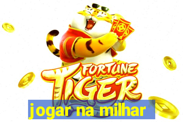 jogar na milhar