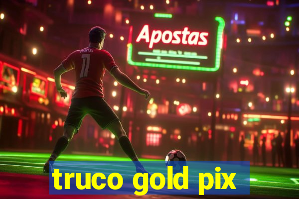 truco gold pix