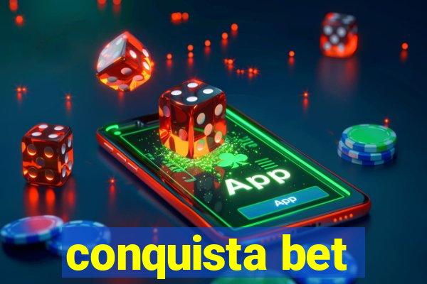 conquista bet