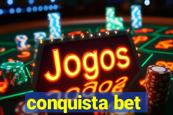 conquista bet