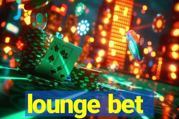 lounge bet