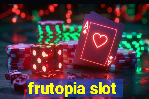 frutopia slot