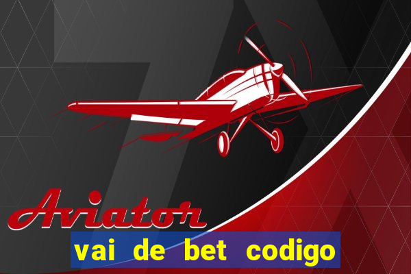 vai de bet codigo promocional gusttavo lima