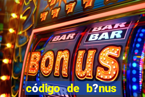 código de b?nus bet 365