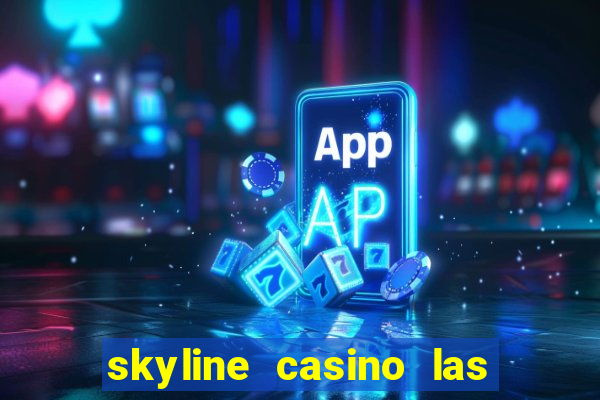 skyline casino las vegas nevada