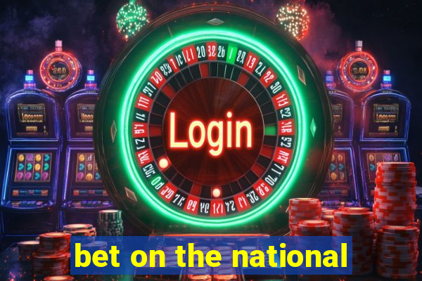 bet on the national