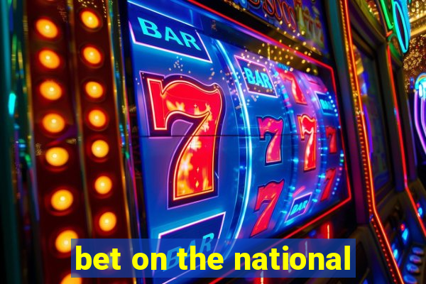 bet on the national