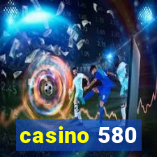 casino 580