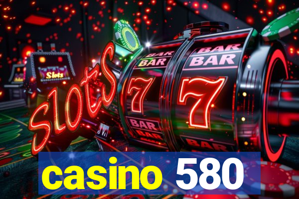 casino 580