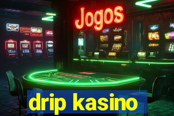 drip kasino