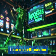 1 euro skrill casino