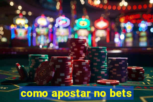 como apostar no bets