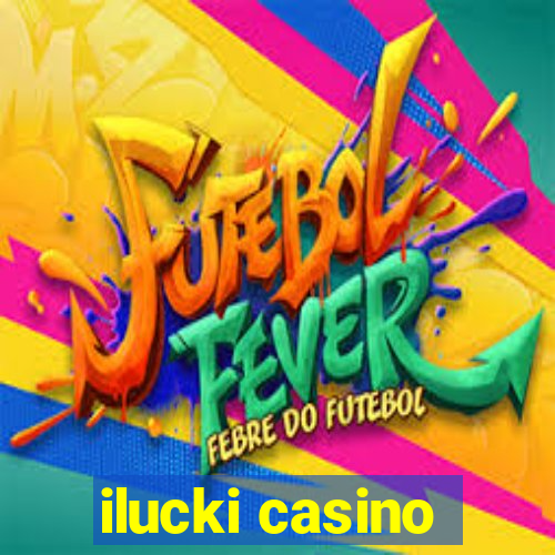 ilucki casino