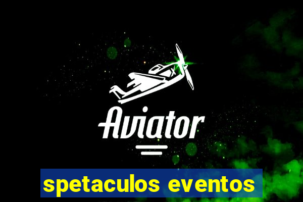 spetaculos eventos