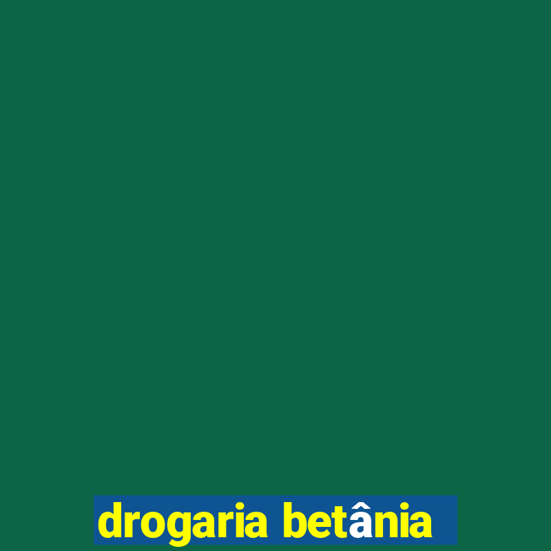 drogaria betânia