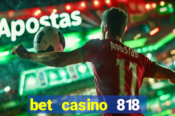 bet casino 818 paga mesmo