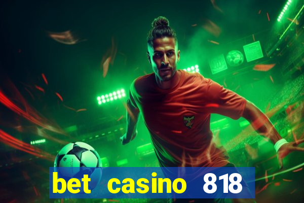 bet casino 818 paga mesmo