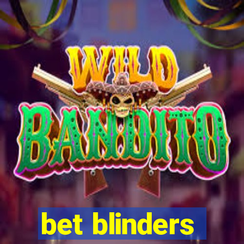 bet blinders