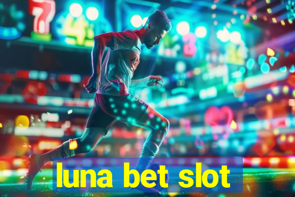 luna bet slot