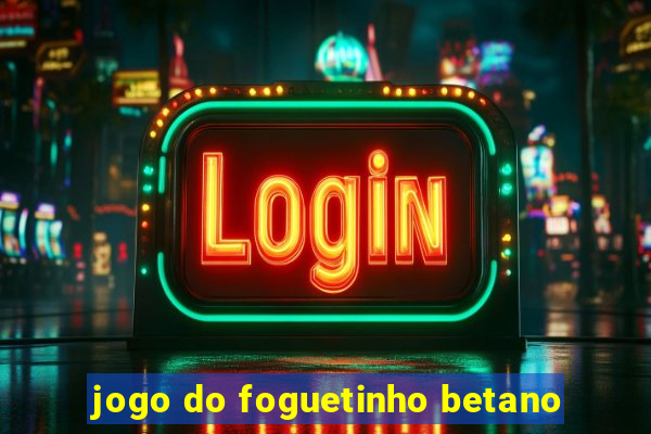 jogo do foguetinho betano