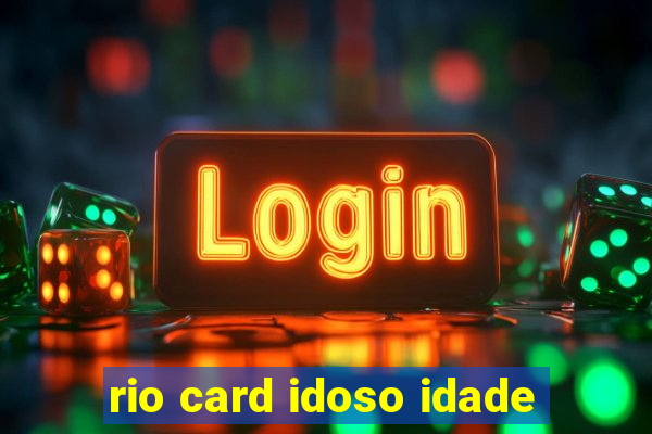 rio card idoso idade