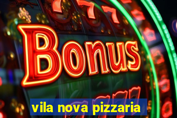 vila nova pizzaria