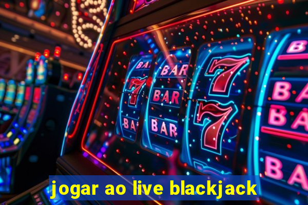 jogar ao live blackjack