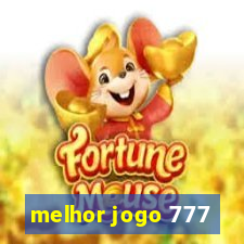 melhor jogo 777