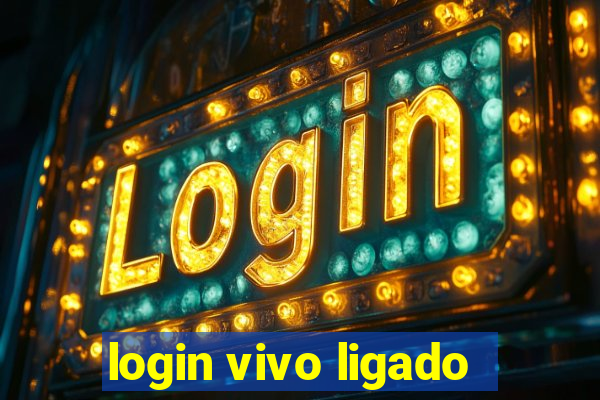 login vivo ligado