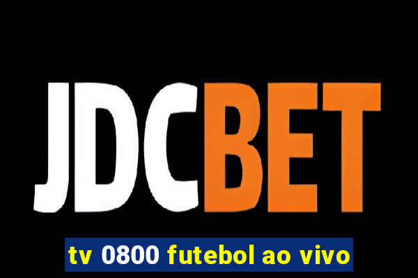 tv 0800 futebol ao vivo