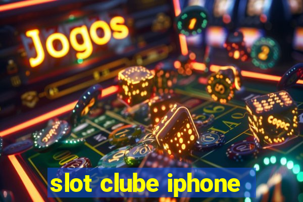 slot clube iphone