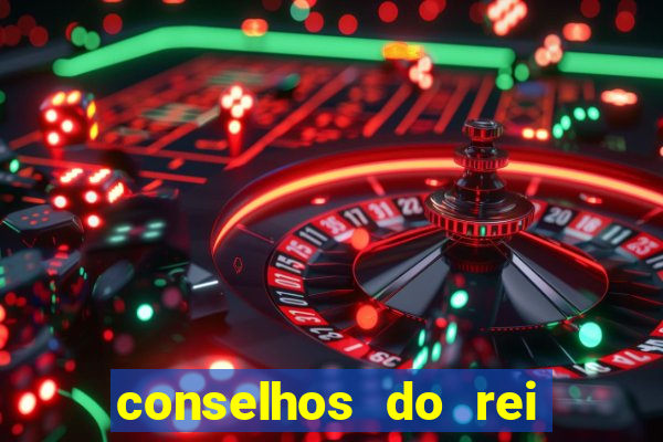 conselhos do rei de copas