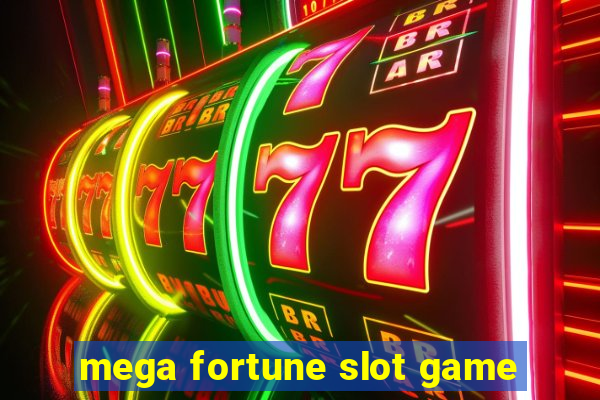 mega fortune slot game