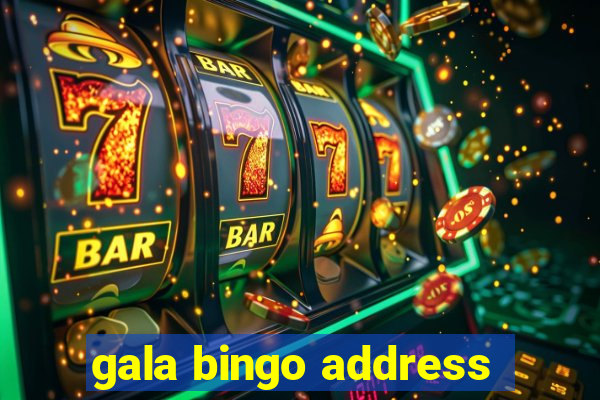 gala bingo address