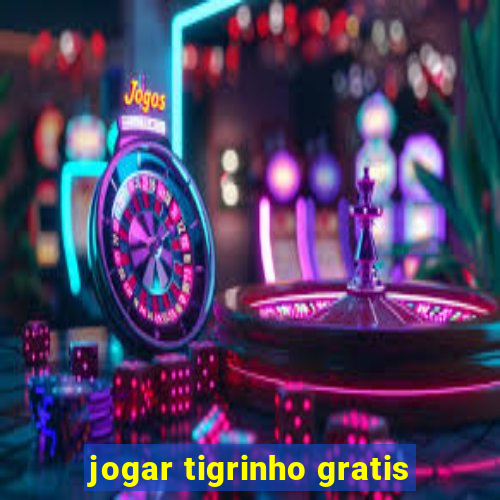 jogar tigrinho gratis