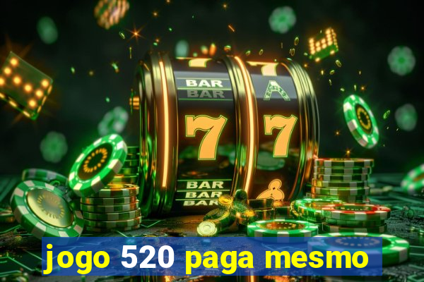 jogo 520 paga mesmo