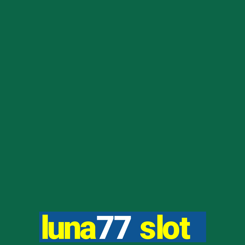 luna77 slot