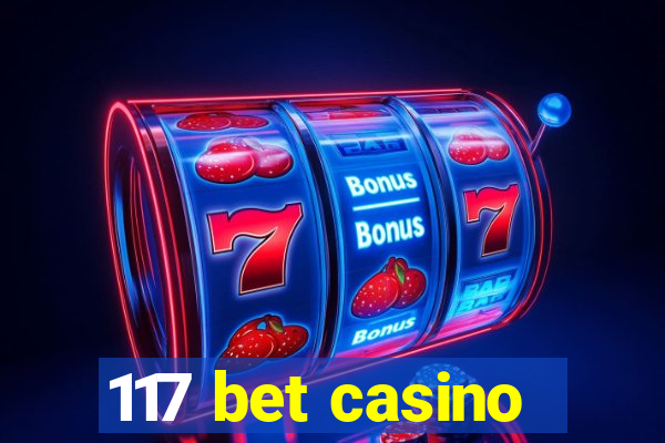 117 bet casino