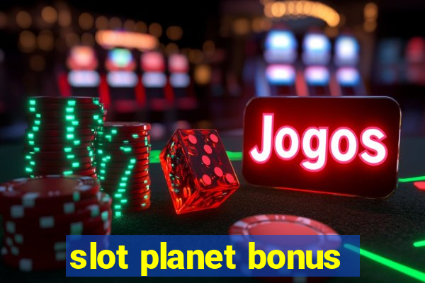 slot planet bonus