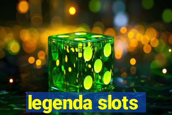 legenda slots