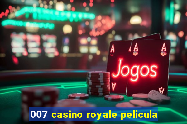 007 casino royale pelicula