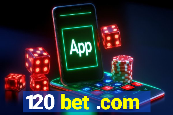 120 bet .com