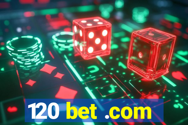 120 bet .com