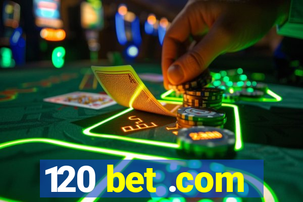 120 bet .com