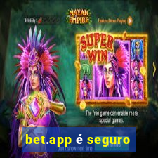 bet.app é seguro