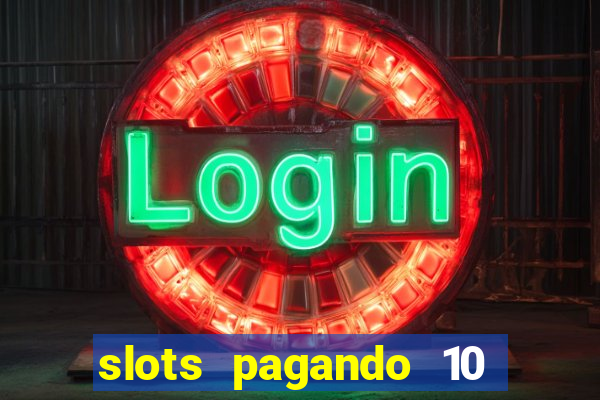 slots pagando 10 no cadastro