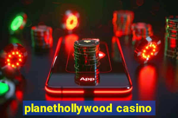 planethollywood casino