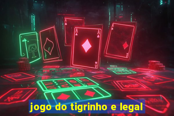 jogo do tigrinho e legal