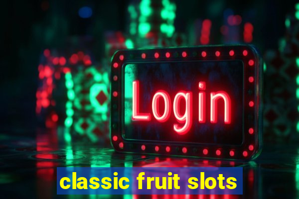 classic fruit slots