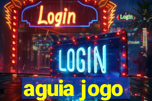 aguia jogo